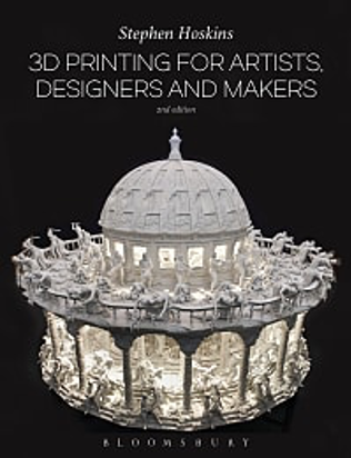 3D Printing for Artists, Designers, and Makers